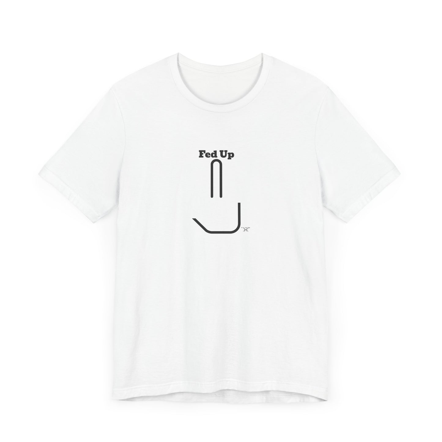 Fed Up Graphic Unisex T-Shirt – Casual Style for Everyday Wear